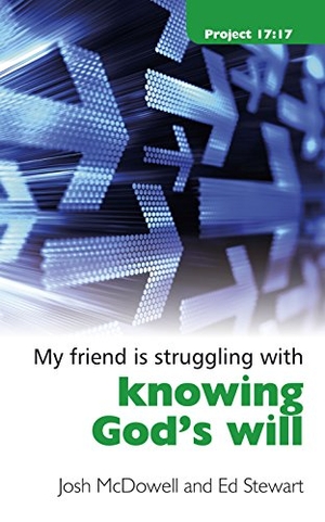 Mcdowell, Josh / Ed Stewart. Struggling with Knowing God's Will. Christian Focus Publications, 2009.