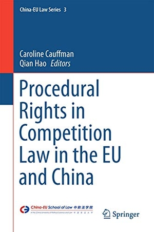 Hao, Qian / Caroline Cauffman (Hrsg.). Procedural Rights in Competition Law in the EU and China. Springer Berlin Heidelberg, 2016.