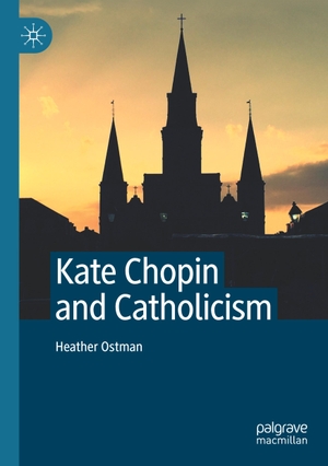 Ostman, Heather. Kate Chopin and Catholicism. Springer International Publishing, 2021.
