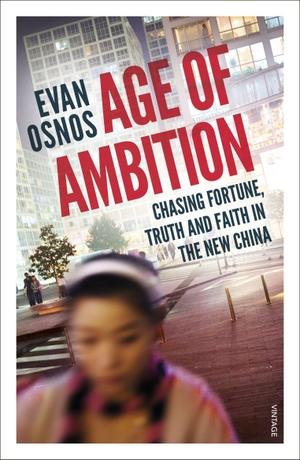 Osnos, Evan. Age of Ambition - Chasing Fortune, Truth and Faith in the New China. Vintage Publishing, 2015.
