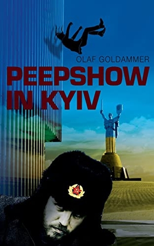 Goldammer, Olaf. Peepshow in Kyiv. Books on Demand, 2022.