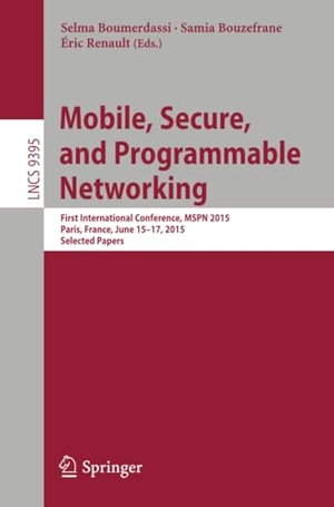 Boumerdassi, Selma / Éric Renault et al (Hrsg.). Mobile, Secure, and Programmable Networking - First International Conference, MSPN 2015, Paris, France, June 15-17, 2015, Selected Papers. Springer International Publishing, 2015.
