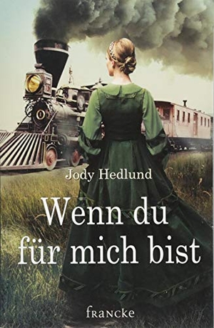 Hedlund, Jody. Wenn du für mich bist. Francke-Buch GmbH, 2018.