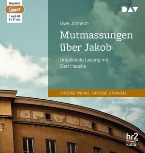 Johnson, Uwe. Mutmaßungen über Jakob. Audio Verlag Der GmbH, 2017.