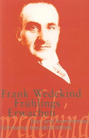 Wedekind, Frank. Frühlings Erwachen - Eine Kindertragödie. Text und Kommentar. Suhrkamp Verlag AG, 2010.