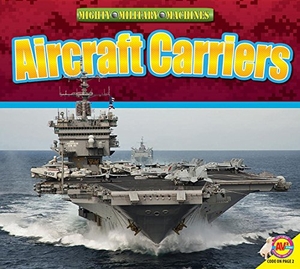 Willis, John. Aircraft Carriers. Av2, 2016.