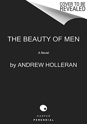 Holleran, Andrew. The Beauty of Men. HarperCollins, 2023.
