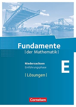Krysmalski, Markus / Lütticken, Renatus et al. Fundamente der Mathematik - Einführungsphase - Lösungen zum Schülerbuch  - Niedersachsen. Cornelsen Verlag GmbH, 2017.