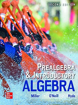 Miller, Julie / Molly O'Neill. Loose Leaf Version for Prealgebra and Introductory Algebra. McGraw Hill LLC, 2019.