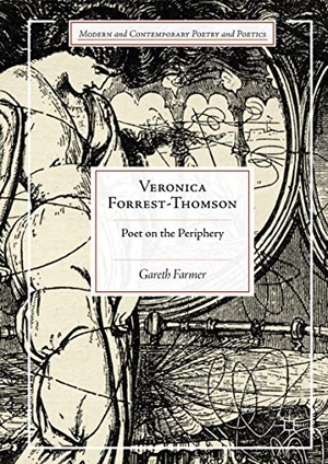 Farmer, Gareth. Veronica Forrest-Thomson - Poet on the Periphery. Springer International Publishing, 2017.