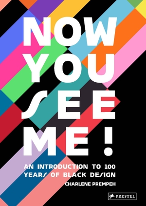 Prempeh, Charlene. Now You See Me - An Introduction to 100 Years of Black Design. Prestel Verlag, 2023.