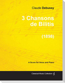3 Chansons de Bilitis - For Voice and Piano (1898)