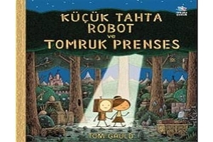 Gauld, Tom. Kücük Tahta Robot ve Tomruk Prenses. Ithaki Cocuk Yayinlari, 2023.