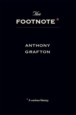 Grafton, Anthony. The Footnote - A Curious History. Harvard University Press, 1999.