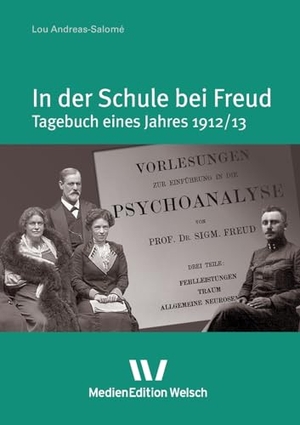 Andreas-Salomé, Lou. In der Schule bei Freud - Tagebuch eines Jahres 1912/13. MedienEdition Welsch, 2023.