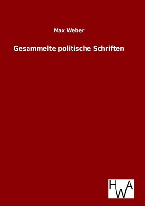 Weber, Max. Gesammelte politische Schriften. Outlook, 2016.
