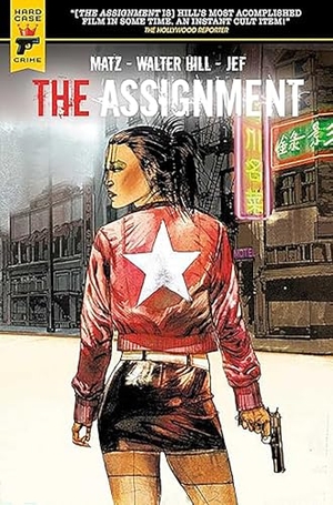 Hill, Walter / Matz. The Assignment. Titan, 2017.
