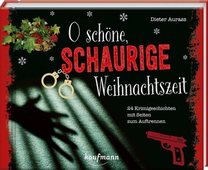 Aurass, Dieter. O schöne, schaurige Weihnachtszeit! - 24 Krimigeschichten mit Seiten zum Auftrennen. Kaufmann Ernst Vlg GmbH, 2022.