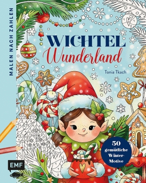 Tkach, Tonia. Malen nach Zahlen - Wichtel-Wunderland - 50 gemütliche Winter-Motive ausmalen und entspannen | Süße Wichtel, Elfen, verschneite Wälder, cozy Häuschen. Edition Michael Fischer, 2026.