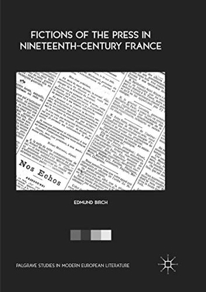 Birch, Edmund. Fictions of the Press in Nineteenth-Century France. Springer International Publishing, 2019.