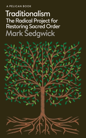 Sedgwick, Mark. Traditionalism - The Radical Project for Restoring Sacred Order. Vermilion, 2023.