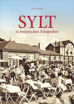 Jacobsen, Dirk. Sylt in historischen Fotografien. Sutton Verlag GmbH, 2016.