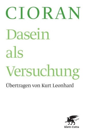Cioran, Emile M. Dasein als Versuchung. Klett-Cotta Verlag, 2017.