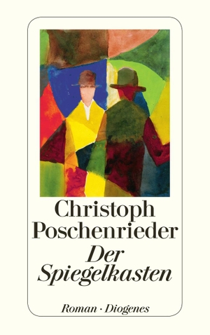 Poschenrieder, Christoph. Der Spiegelkasten. Diogenes Verlag AG, 2013.