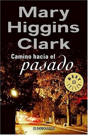 Higgins Clark, Mary. Camino Hacia El Pasado. Prh Grupo Editorial, 2006.