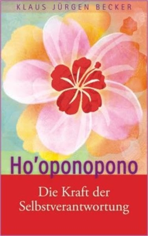 Becker, Klaus Jürgen. Ho'oponopono - Die Kraft der Selbstverantwortung. RiWei Verlag GmbH, 2009.