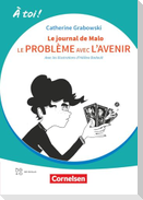 À toi ! Band 5 - Ausgabe 2022 - Le problème avec l'avenir/Le journal de Malo - Lektüre mit Hörbuch und Arbeitsblättern online