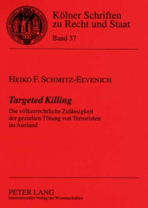 Schmitz-Elvenich, Heiko. Targeted Killing - Die völkerrechtliche Zulässigkeit der gezielten Tötung von Terroristen im Ausland. Peter Lang, 2008.