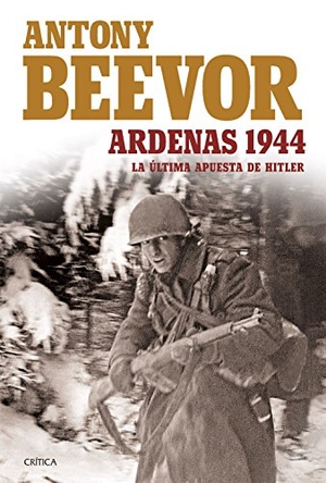 Beevor, Antony. Ardenas, 1944 : la última apuesta de Hitler. Editorial Crítica, 2016.