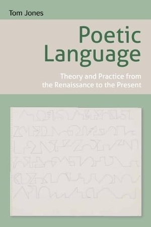 Jones, Tom. Poetic Language - Theory and Practice from the Renaissance to the Present. Edinburgh University Press, 2012.