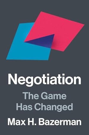 Bazerman, Max H. Negotiation - The Game Has Changed. Princeton University Press, 2025.