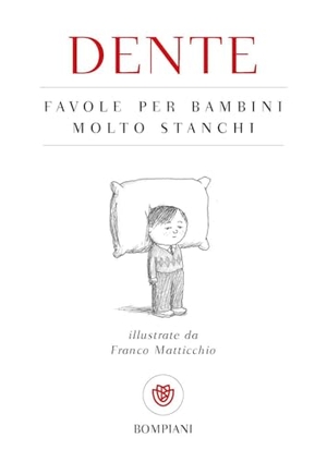 Dente. Favole per bambini molto stanchi. Bompiani, 2025.