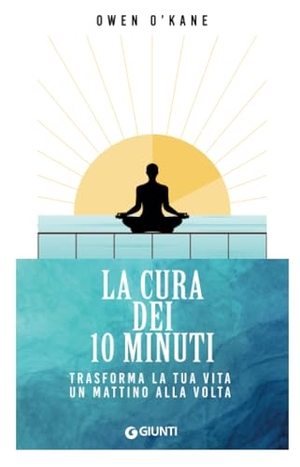 O'Kane, Owen. La cura dei 10 minuti. Trasforma la tua vita un mattino alla volta. Giunti Editore, 2023.