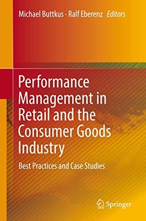 Eberenz, Ralf / Michael Buttkus (Hrsg.). Performance Management in Retail and the Consumer Goods Industry - Best Practices and Case Studies. Springer International Publishing, 2019.