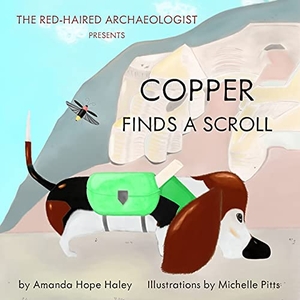 Haley, Amanda Hope. Copper Finds a Scroll. The Red-Haired Archaeologist, 2021.