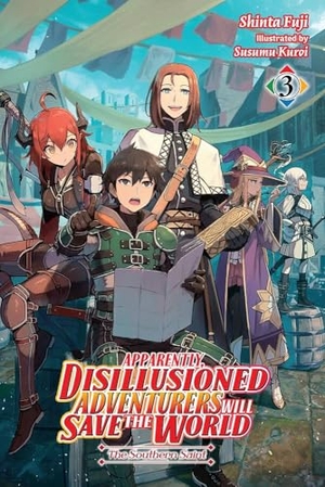 Hutton, Luke / Fuji, Shinta et al. Apparently, Disillusioned Adventurers Will Save the World, Vol. 3 (light novel). Little, Brown & Company, 2023.