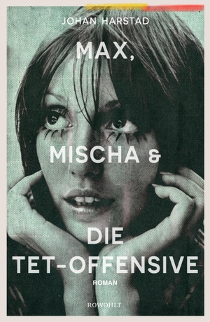 Harstad, Johan. Max, Mischa und die Tet-Offensive. Rowohlt Verlag GmbH, 2019.