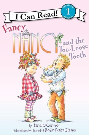 O'Connor, Jane. Fancy Nancy and the Too-Loose Tooth. HarperCollins, 2012.