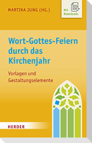 Wort-Gottes-Feiern durch das Kirchenjahr