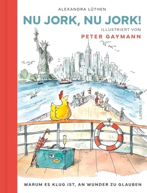 Lüthen, Alexandra. Nu Jork, Nu Jork! - Warum es klug ist, an Wunder zu glauben | Ein mutiges Huhn reist nach New York, um fliegen zu lernen - illustriert von Peter Gaymann. Lappan Verlag, 2025.