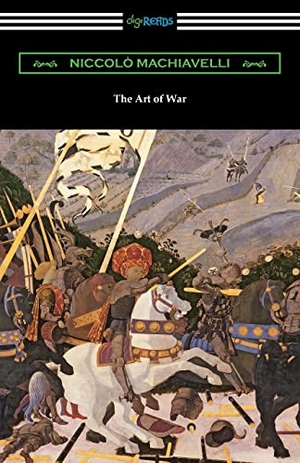 Machiavelli, Niccolo. The Art of War. Digireads.com, 2021.