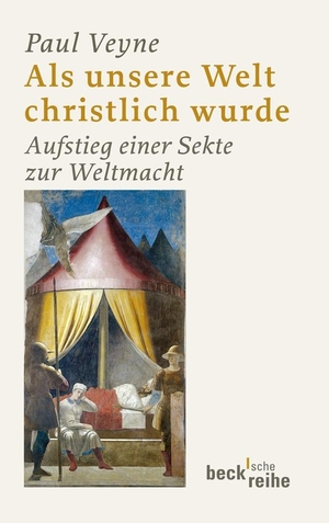 Veyne, Paul. Als unsere Welt christlich wurde (312 - 394) - Aufstieg einer Sekte zur Weltmacht. C.H. Beck, 2011.