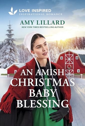 Lillard, Amy. An Amish Christmas Baby Blessing - An Uplifting Inspirational Romance. Harlequin, 2026.