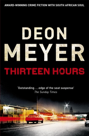 Meyer, Deon. Thirteen Hours. Hodder And Stoughton Ltd., 2011.