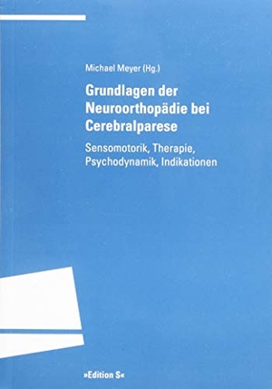 Meyer, Michael (Hrsg.). Grundlagen der Neuroorthopädie bei Cerebralparese - Sensomotorik, Therapie, Psychodynamik, Indikationen. Universitätsverlag Winter, 2019.