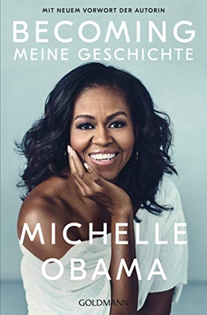 Obama, Michelle. BECOMING - Meine Geschichte - Mit neuem Vorwort der Autorin. Goldmann Verlag, 2021.